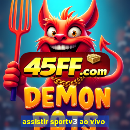 assistir sportv3 ao vivo